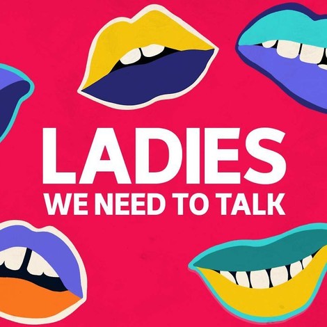 All The Stuff Women Need To Talk About, And More Often
