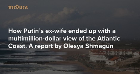 'Souzanna' And A Young Monsieur: A Story Of Ex-Mrs Putin's Inexplicable Riches